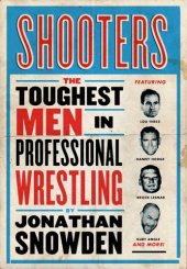 book Shooters: pro wrestling's real life tough guys