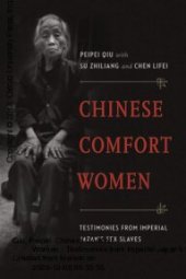 book Chinese Comfort Women: Testimonies from Imperial Japan’s Sex Slaves