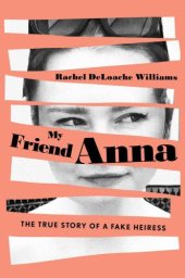 book My Friend Anna: The True Story of a Fake Heiress