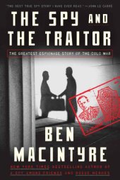 book The spy and the traitor: the greatest espionage story of the Cold War