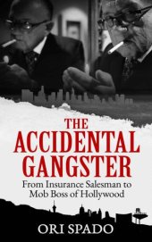 book THE ACCIDENTAL GANGSTER: From Insurance Salesman to Mob Boss of Hollywood