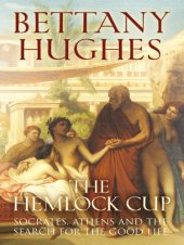 book The hemlock cup: Socrates, Athens and the search for the good life