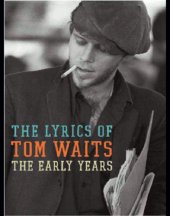 book The early years: the lyrics of Tom Waits (1971-1982)