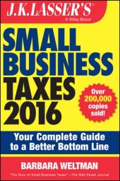 book J.K. Lasser's small business taxes 2016: your complete guide to a better bottom line