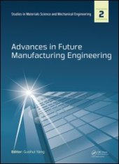 book Advances in Future Manufacturing Engineering: Proceedings of the 2014 International Conference on Future Manufacturing Engineering (ICFME 2014), Hong Kong, December 10-11, 2014