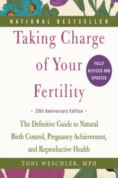 book Taking charge of your fertility: the definitive guide to natural birth control, pregnancy achievement, and reproductive health