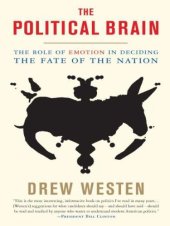 book The Political Brain: The Role of Emotion in Deciding the Fate of the Nation