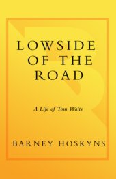 book Lowside of the road: a life of Tom Waits