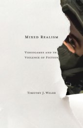 book Mixed realism: videogames and the violence of fiction