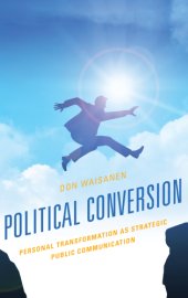 book Political conversion: personal transformation as strategic public communication