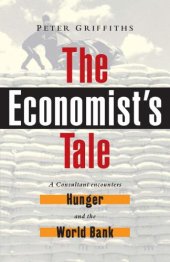 book The economist's tale: a consultant encounters hunger and the World Bank