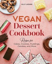 book Vegan Dessert Cookbook: Recipes for Cakes, Cookies, Puddings, Candies, and More