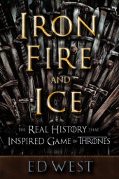 book Iron, fire and ice: the real history that inspired Game of thrones