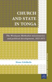 book Church and state in Tonga: the Wesleyan Methodist missionaries and political development, 1822-1875