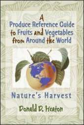 book A Produce Reference Guide to Fruits and Vegetables from Around the World: Nature's Harvest