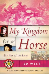 book My kingdom for a horse: The War of the Roses