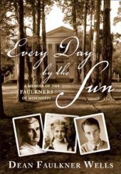 book Every Day by the Sun: A Memoir of the Faulkners of Mississippi