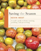 book Saving the season: the essential guide to home canning, pickling, and preserving