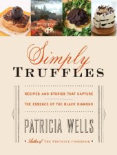 book Simply truffles: recipes and stories that capture the essence of the black diamond