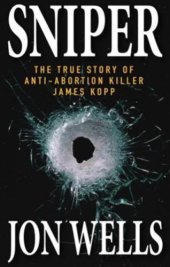 book Sniper: The True Story of Anti-Abortion Killer James Kopp