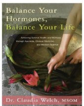 book Balance your hormones, balance your life: achieving optimal health and wellness through ayurveda, Chinese medicine, and western science