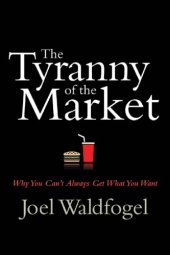 book The tyranny of the market: why you can't always get what you want