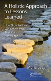 book A Holistic Approach to Lessons Learned: How Organizations Can Benefit from Their Own Knowledge