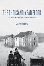 book The Thousand-Year Flood: The Ohio-Mississippi Disaster of 1937