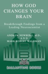 book How God changes your brain: breakthrough findings from a leading neuroscientist