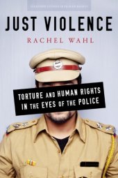 book Just violence: torture and human rights in the eyes of the police