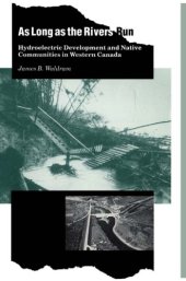 book As long as the rivers run hydroelectric development and native communities in western Canada