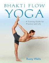 book Bhakti flow yoga: a training guide for practice and life