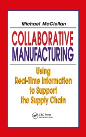 book Collaborative Manufacturing: Using Real-Time Information to Support the Supply Chain