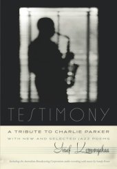 book Testimony, a tribute to Charlie Parker: with new and selected jazz poems