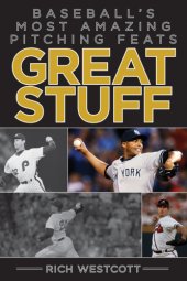 book Great stuff: baseball's most amazing pitching feats