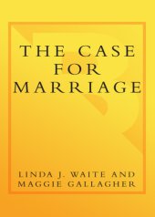 book The case for marriage: why married people are happier, healthier, and better off financially