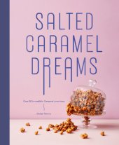 book Salted caramel dreams: over 70 incredible caramel creations