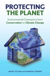 book Protecting the planet: environmental champions from conservation to climate change