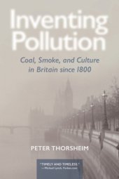 book Inventing pollution coal, smoke, and culture in Britain since 1800