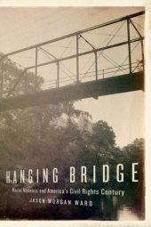 book Hanging bridge: racial violence and America's civil rights century