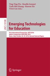 book Emerging Technologies for Education: First International Symposium, SETE 2016, October 26-29, 2016, Rome, Italy, Held in Conjunction with ICWL 2016, Rome, Italy, October 26-29, 2016, Revised Selected Papers