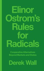 book Elinor Ostrom's Rules for radicals cooperative alternatives beyond markets and states