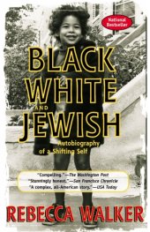 book Black, white, and Jewish: autobiography of a shifting self