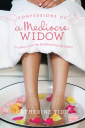 book Confessions of a mediocre widow: Or, how I lost my husband and my sanity