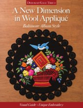 book A new dimension in wool applique--Baltimore album style: visual guide - unique embroidery