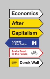 book Economics after capitalism: a guide to the ruins and a road to the future