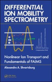 book Differential Ion Mobility Spectrometry: Nonlinear Ion Transport and Fundamentals of FAIMS