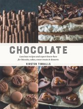 book Chocolate: luscious recipes and expert know-how for biscuits, cakes, sweet treats and desserts