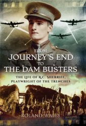 book From journeys end to the dam busters - the life of r.c. sherriff, playwrigh