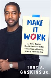 book Make it work: 22 time-tested, real-life lessons for sustaining a healthy, happy relationship